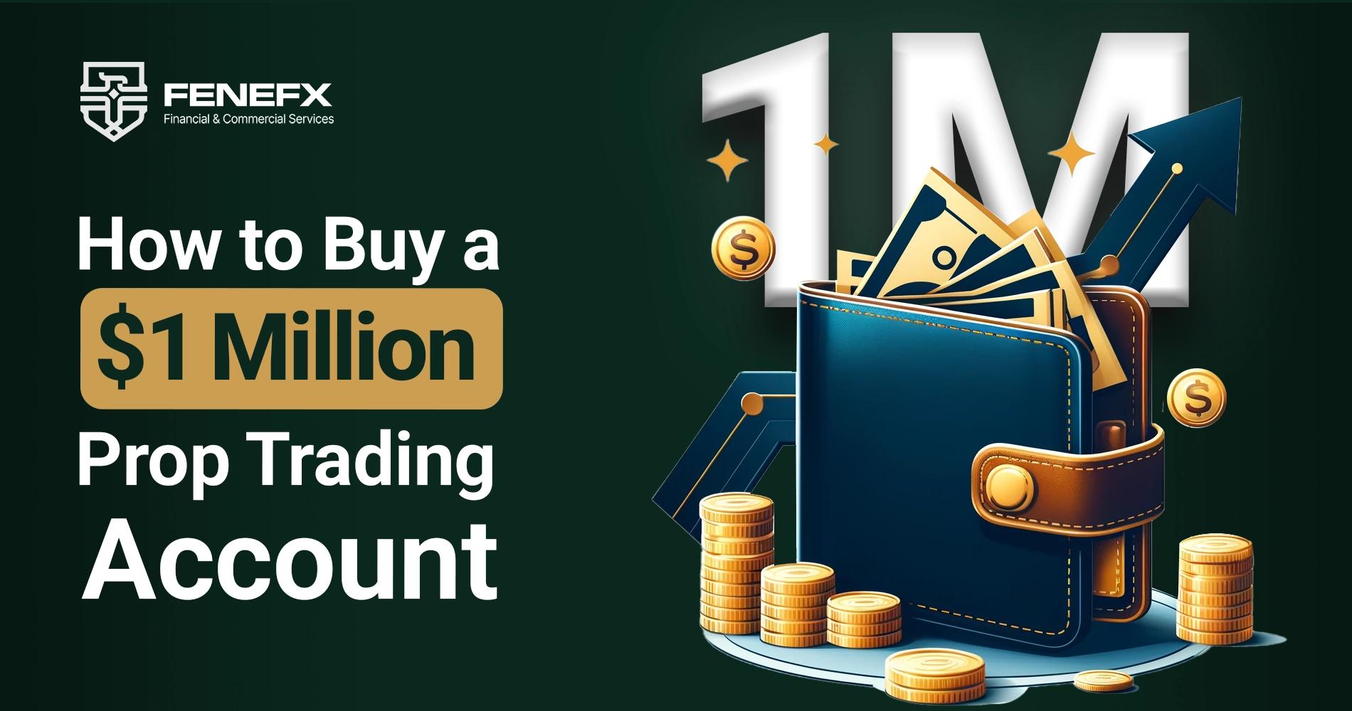 How to Purchase a $1 Million Prop Account on FeneFx