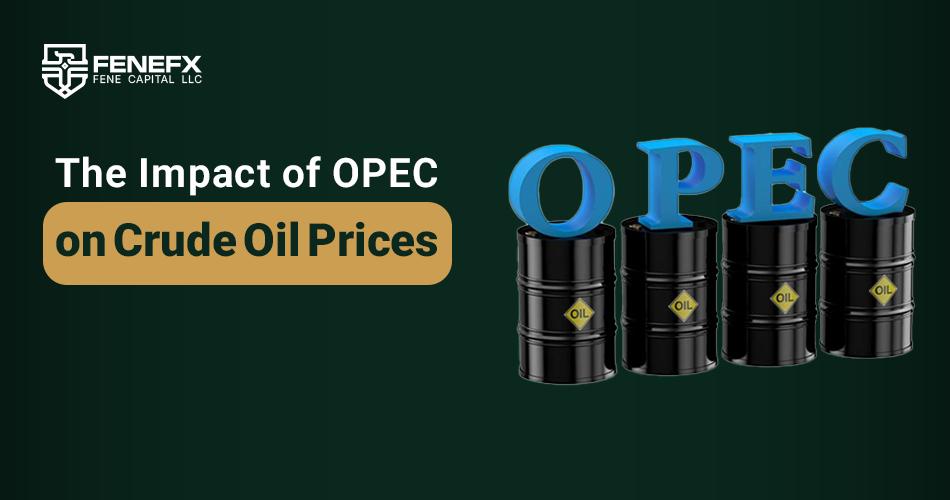 The Impact of OPEC on Crude Oil Prices