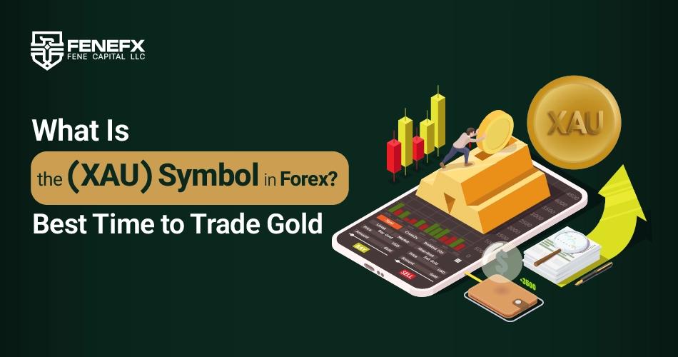 What is the XAU Symbol in Forex? + Best Time to Trade Gold