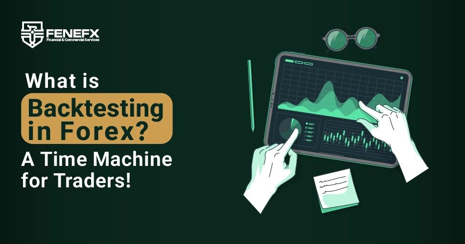 What is Backtesting in Forex? A Time Machine for Traders!