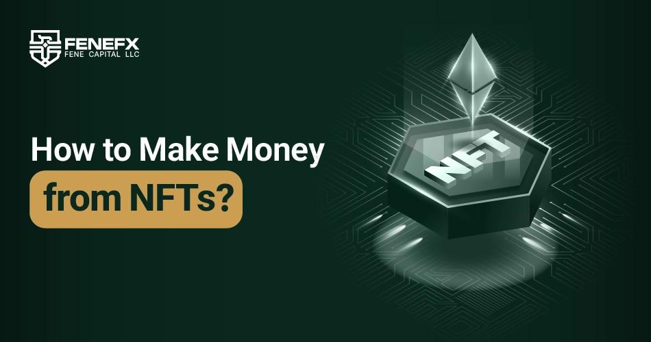 How to Make Money from NFTs