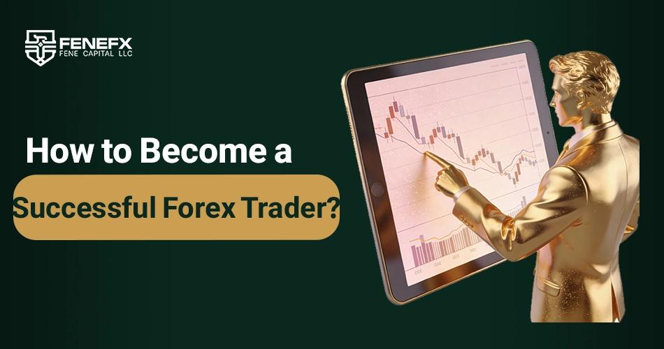 How to Become a Successful Forex Trader?