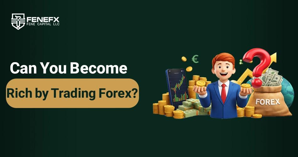 Can You Become Rich by Trading Forex?