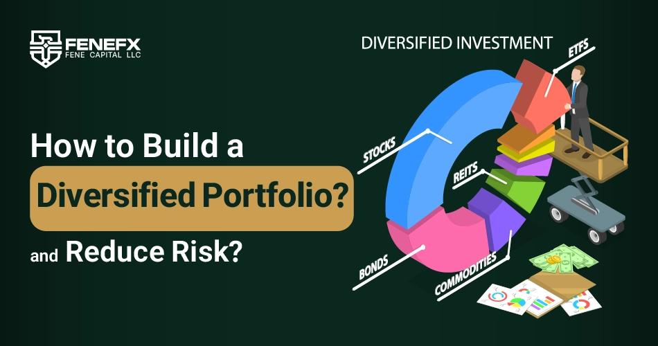 How to Build a Diversified Portfolio and Reduce Risk?