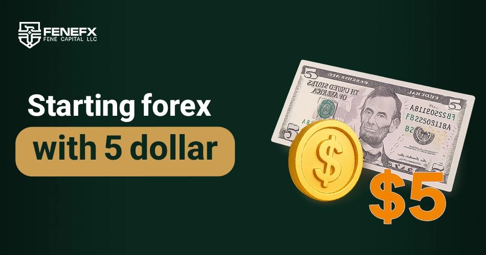 Starting Forex With 5 Dollars