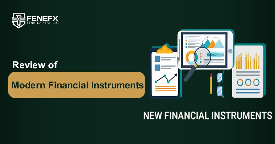 Review and Analysis of Modern Financial Instruments