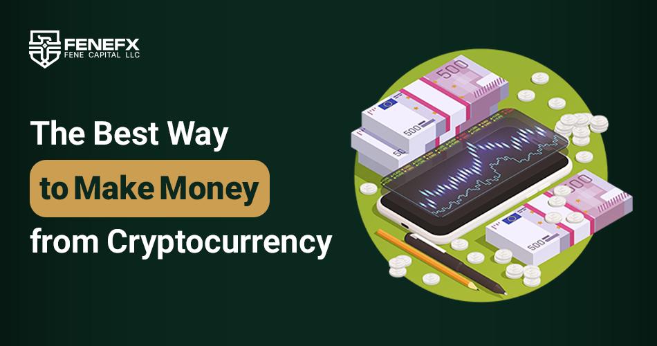 The Best Way to Make Money from Cryptocurrency
