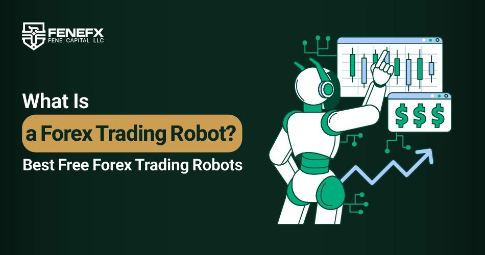 What is a Forex Trading Robot? + Best Free Trading Robots