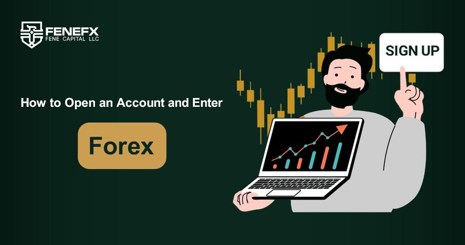 How to Open an Account and Enter the Forex Market