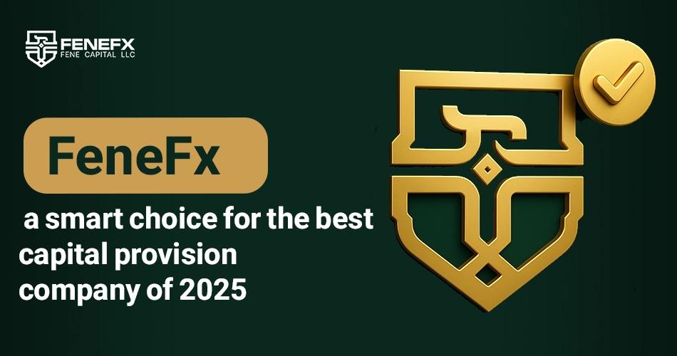FeneFx; a smart choice for the best capital provision company of 2025