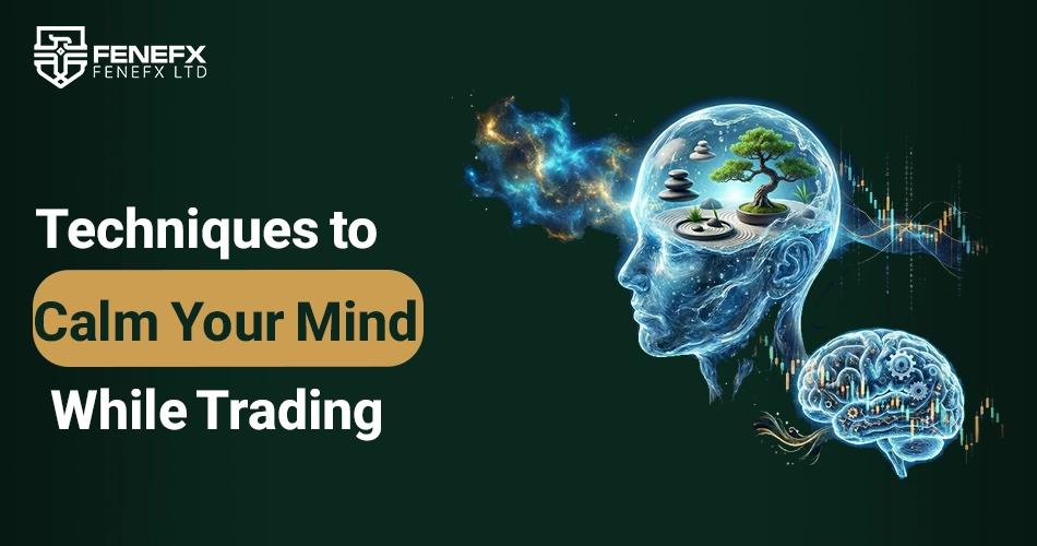 Techniques to Calm Your Mind While Trading