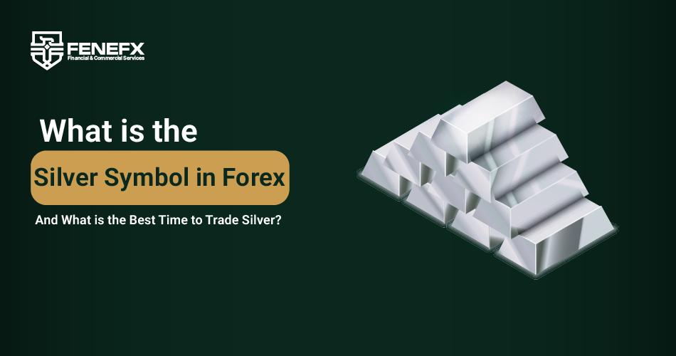 What is the Silver Symbol in Forex and the Best Time to Trade Silver