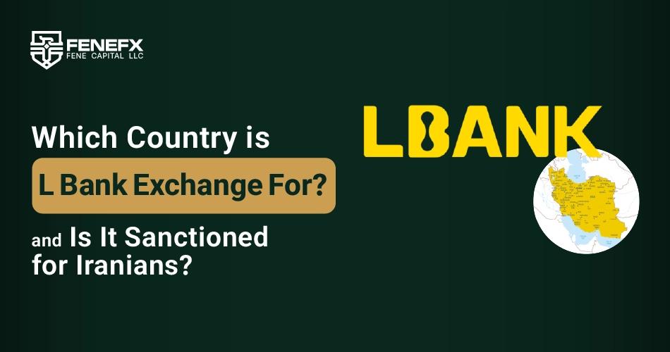 Which Country is L Bank Exchange For and Is It Sanctioned for Iranians?