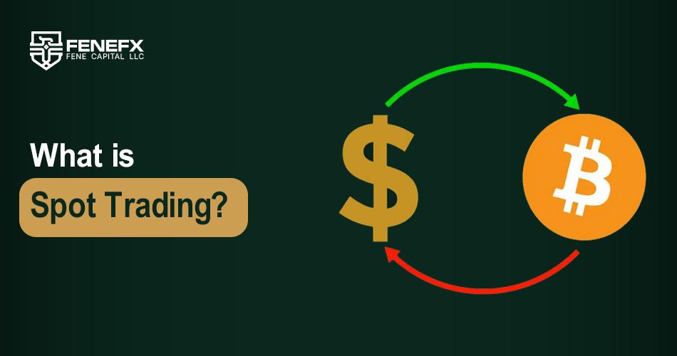 What is Spot Trading?
