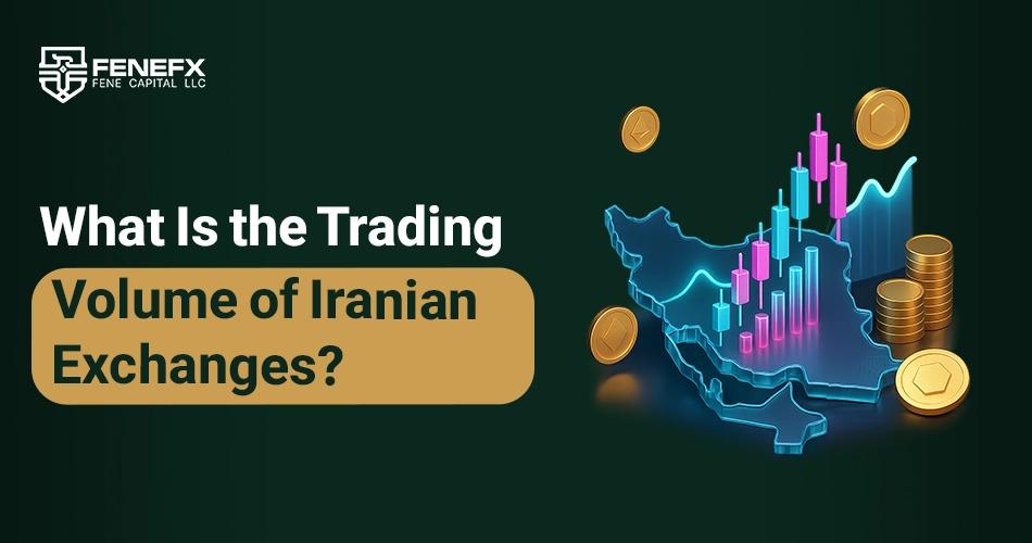 What Is the Trading Volume of Iranian Exchanges?