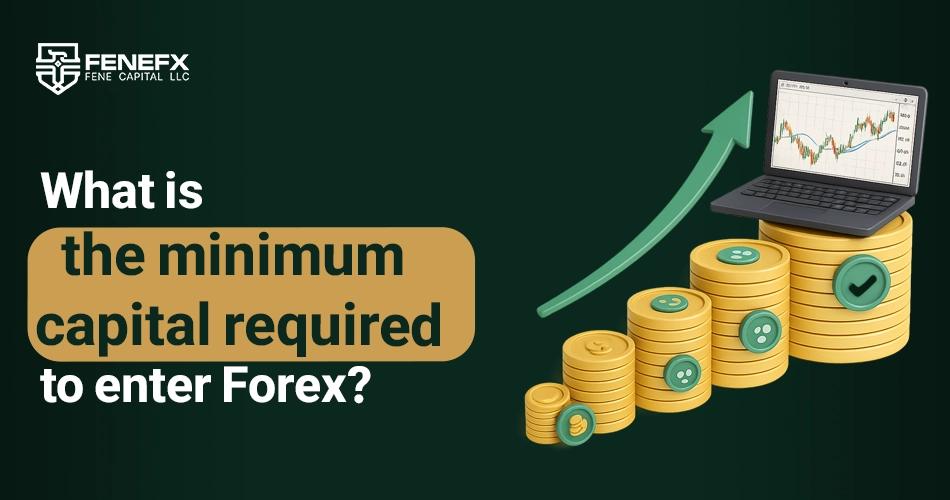 What is the minimum capital required to enter Forex?